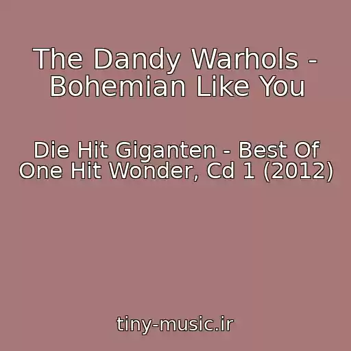 کاور آهنگ The Dandy Warhols - Bohemian Like You از Die Hit Giganten - Best Of One Hit Wonder, Cd 1 (2012)