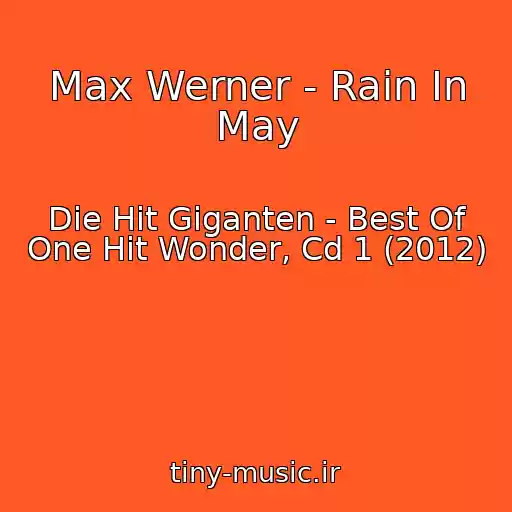 کاور آهنگ Max Werner - Rain In May از Die Hit Giganten - Best Of One Hit Wonder, Cd 1 (2012)