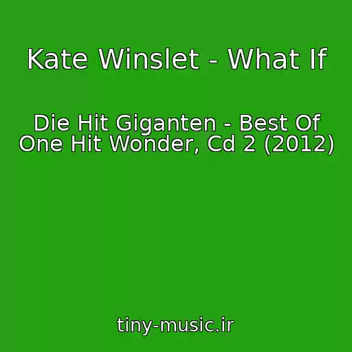 کاور آهنگ Kate Winslet - What If از Die Hit Giganten - Best Of One Hit Wonder, Cd 2 (2012)