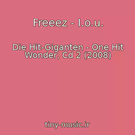 کاور آهنگ Freeez - I.o.u. از Die Hit-Giganten - One Hit Wonder, Cd 2 (2008)