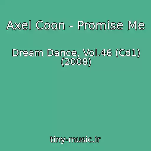 کاور آهنگ Axel Coon - Promise Me از Dream Dance, Vol.46 (Cd1) (2008)