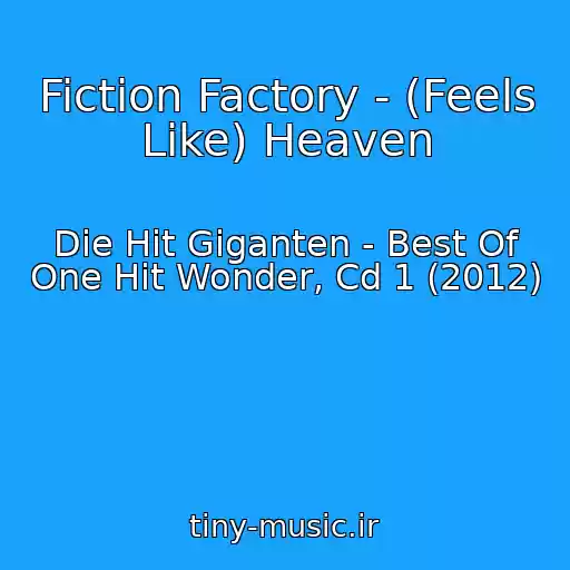 کاور آهنگ Fiction Factory - (Feels Like) Heaven از Die Hit Giganten - Best Of One Hit Wonder, Cd 1 (2012)