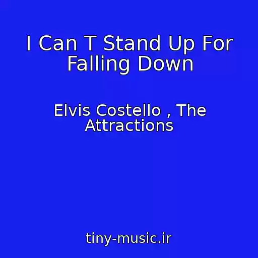 کاور آهنگ I Can T Stand Up For Falling Down از Elvis Costello , The Attractions