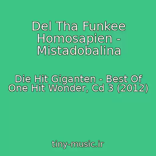 کاور آهنگ Del Tha Funkee Homosapien - Mistadobalina از Die Hit Giganten - Best Of One Hit Wonder, Cd 3 (2012)