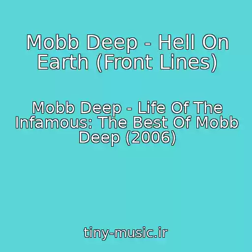 کاور آهنگ Mobb Deep - Hell On Earth (Front Lines) از Mobb Deep - Life Of The Infamous: The Best Of Mobb Deep (2006)