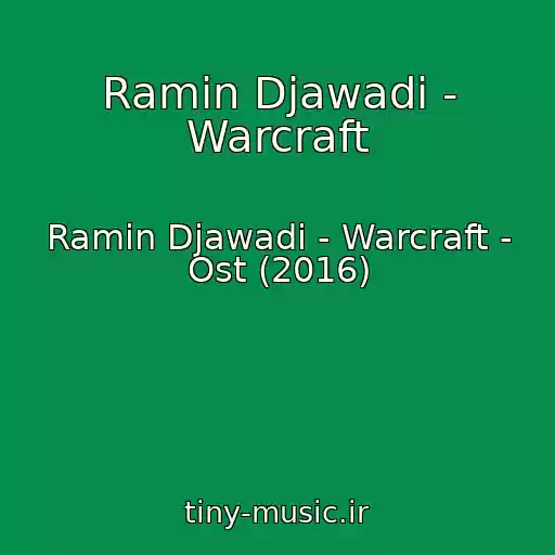 کاور آهنگ Ramin Djawadi - Warcraft از Ramin Djawadi - Warcraft - Ost (2016)