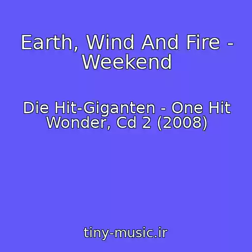 کاور آهنگ Earth, Wind And Fire - Weekend از Die Hit-Giganten - One Hit Wonder, Cd 2 (2008)