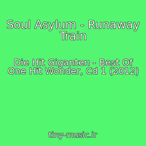 کاور آهنگ Soul Asylum - Runaway Train از Die Hit Giganten - Best Of One Hit Wonder, Cd 1 (2012)