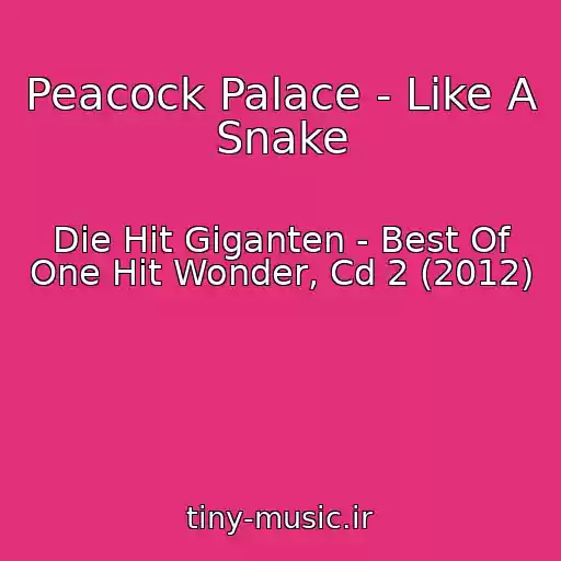 کاور آهنگ Peacock Palace - Like A Snake از Die Hit Giganten - Best Of One Hit Wonder, Cd 2 (2012)