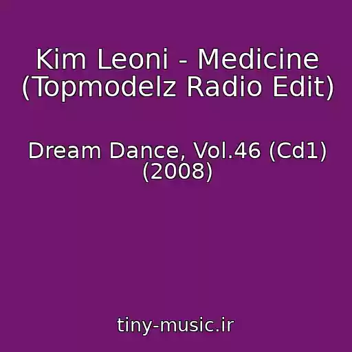 کاور آهنگ Kim Leoni - Medicine (Topmodelz Radio Edit) از Dream Dance, Vol.46 (Cd1) (2008)