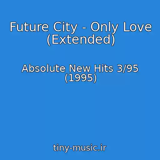 کاور آهنگ Future City - Only Love (Extended) از Absolute New Hits 3/95 (1995)
