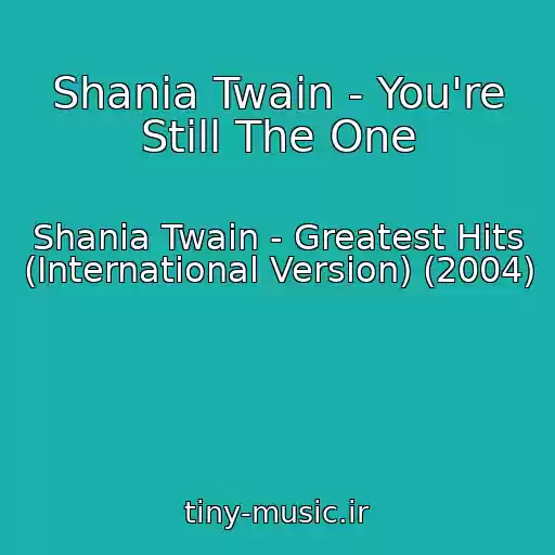 کاور آهنگ Shania Twain - You're Still The One از Shania Twain - Greatest Hits (International Version) (2004)