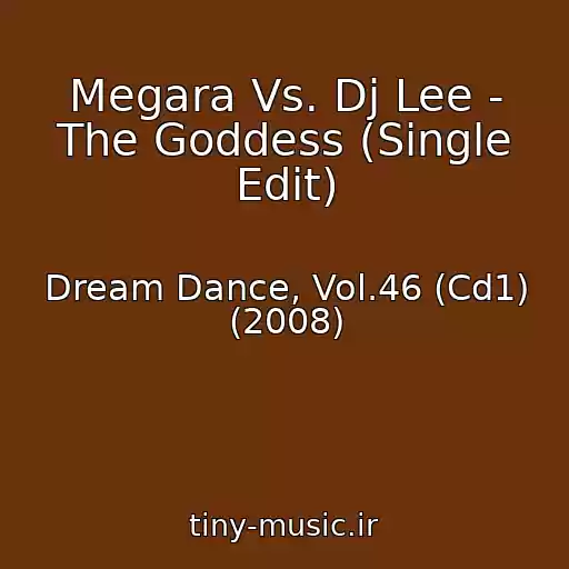 کاور آهنگ Megara Vs. Dj Lee - The Goddess (Single Edit) از Dream Dance, Vol.46 (Cd1) (2008)