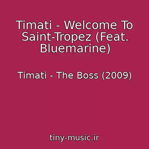 کاور آهنگ Timati - Welcome To Saint-Tropez (Feat. Bluemarine) از Timati - The Boss (2009)