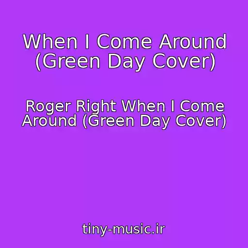 کاور آهنگ When I Come Around (Green Day Cover) از Roger Right When I Come Around (Green Day Cover)