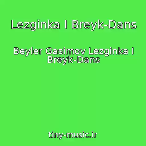 کاور آهنگ Lezginka I Breyk-Dans از Beyler Gasimov Lezginka I Breyk-Dans
