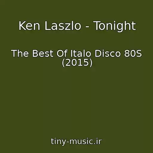 کاور آهنگ Ken Laszlo - Tonight از The Best Of Italo Disco 80S (2015)