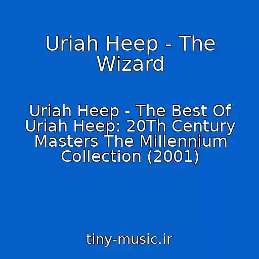 کاور آهنگ Uriah Heep - The Wizard از Uriah Heep - The Best Of Uriah Heep: 20Th Century Masters The Millennium Collection (2001)