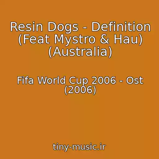 کاور آهنگ Resin Dogs - Definition (Feat Mystro & Hau) (Australia) از Fifa World Cup 2006 - Ost (2006)