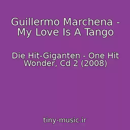 کاور آهنگ Guillermo Marchena - My Love Is A Tango از Die Hit-Giganten - One Hit Wonder, Cd 2 (2008)