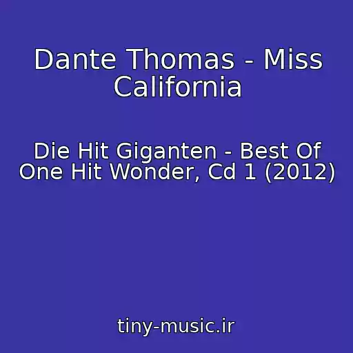 کاور آهنگ Dante Thomas - Miss California از Die Hit Giganten - Best Of One Hit Wonder, Cd 1 (2012)