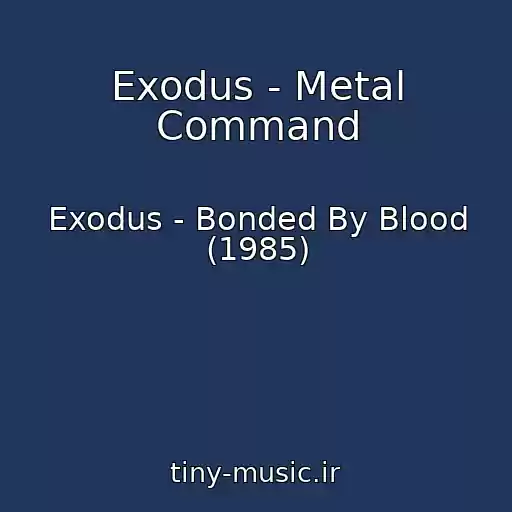 کاور آهنگ Exodus - Metal Command از Exodus - Bonded By Blood (1985)