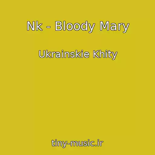 کاور آهنگ Nk - Bloody Mary از Ukrainskie Khity
