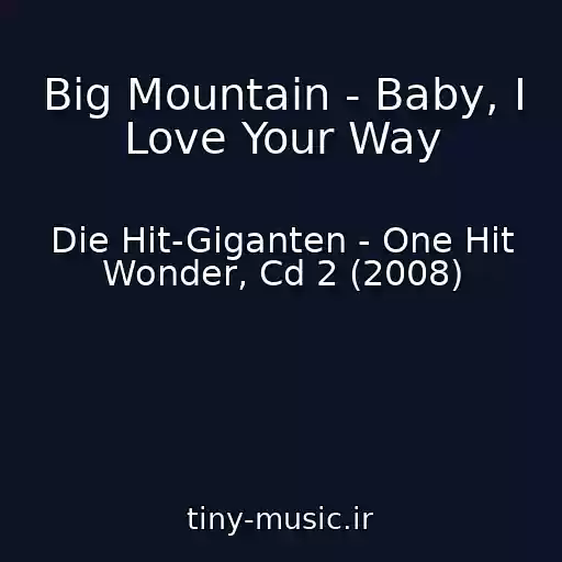 کاور آهنگ Big Mountain - Baby, I Love Your Way از Die Hit-Giganten - One Hit Wonder, Cd 2 (2008)