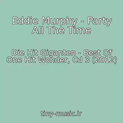 کاور آهنگ Eddie Murphy - Party All The Time از Die Hit Giganten - Best Of One Hit Wonder, Cd 3 (2012)
