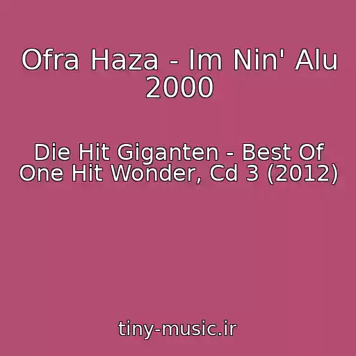 کاور آهنگ Ofra Haza - Im Nin' Alu 2000 از Die Hit Giganten - Best Of One Hit Wonder, Cd 3 (2012)