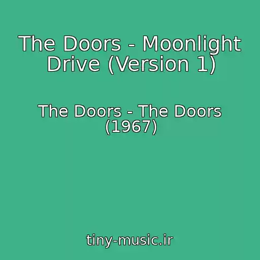 کاور آهنگ The Doors - Moonlight Drive (Version 1) از The Doors - The Doors (1967)