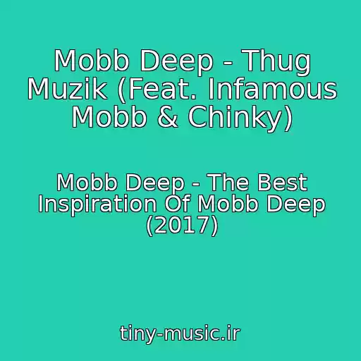 کاور آهنگ Mobb Deep - Thug Muzik (Feat. Infamous Mobb & Chinky) از Mobb Deep - The Best Inspiration Of Mobb Deep (2017)