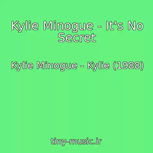 کاور آهنگ Kylie Minogue - It's No Secret از Kylie Minogue - Kylie (1988)