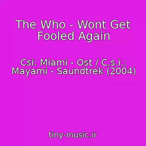 کاور آهنگ The Who - Wont Get Fooled Again از Csi: Miami - Ost / C.s.i.: Mayami - Saundtrek (2004)