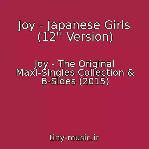 کاور آهنگ Joy - Japanese Girls (12'' Version) از Joy - The Original Maxi-Singles Collection & B-Sides (2015)
