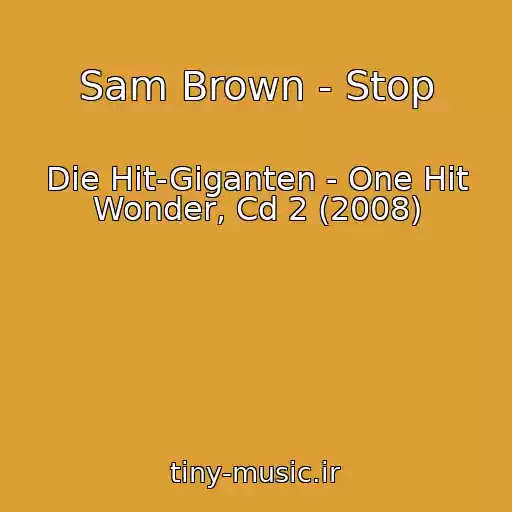 کاور آهنگ Sam Brown - Stop از Die Hit-Giganten - One Hit Wonder, Cd 2 (2008)