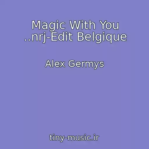 کاور آهنگ Magic With You ..nrj-Edit Belgique از Alex Germys