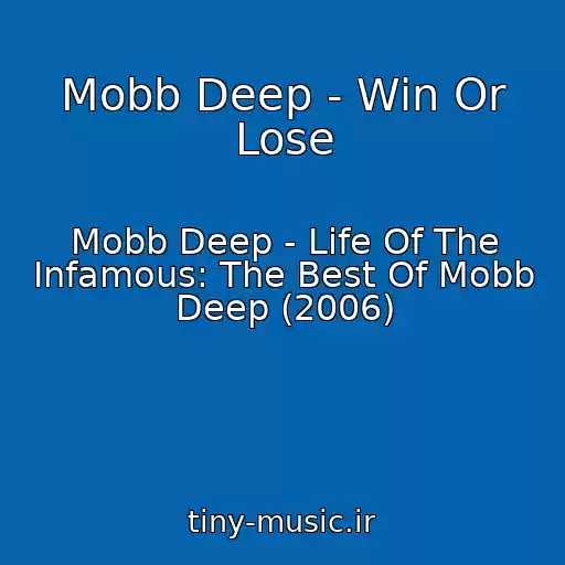 کاور آهنگ Mobb Deep - Win Or Lose از Mobb Deep - Life Of The Infamous: The Best Of Mobb Deep (2006)