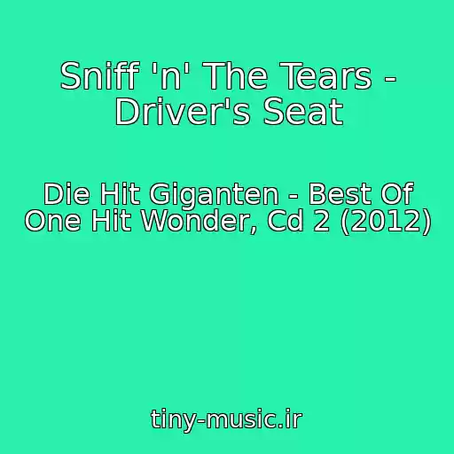 کاور آهنگ Sniff 'n' The Tears - Driver's Seat از Die Hit Giganten - Best Of One Hit Wonder, Cd 2 (2012)