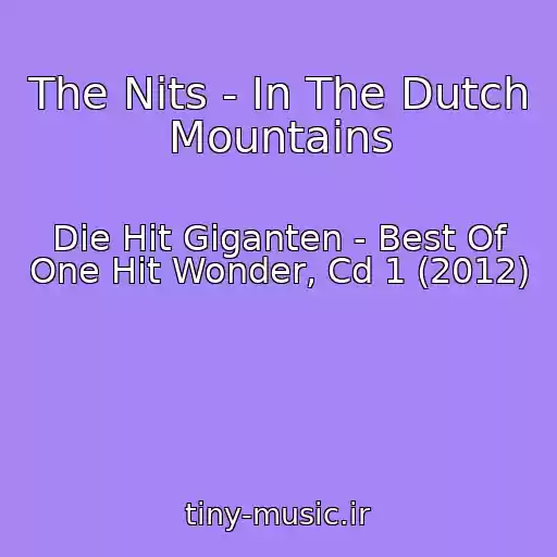 کاور آهنگ The Nits - In The Dutch Mountains از Die Hit Giganten - Best Of One Hit Wonder, Cd 1 (2012)