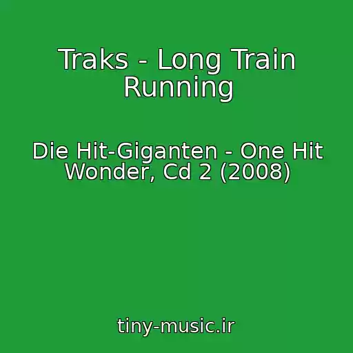 کاور آهنگ Traks - Long Train Running از Die Hit-Giganten - One Hit Wonder, Cd 2 (2008)