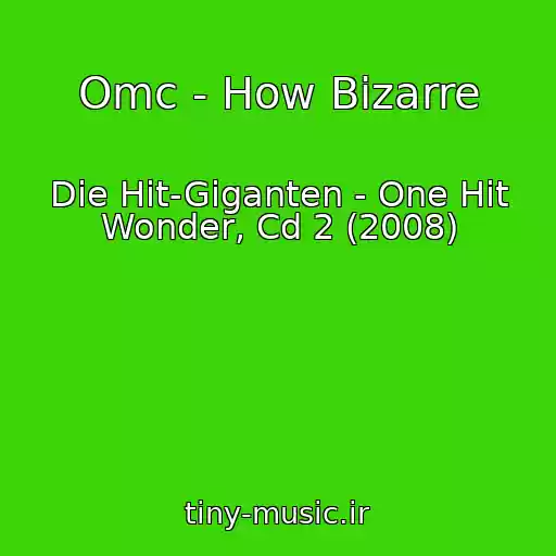 کاور آهنگ Omc - How Bizarre از Die Hit-Giganten - One Hit Wonder, Cd 2 (2008)