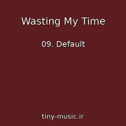 کاور آهنگ Wasting My Time از 09. Default