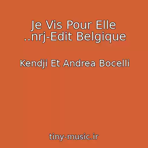 کاور آهنگ Je Vis Pour Elle ..nrj-Edit Belgique از Kendji Et Andrea Bocelli