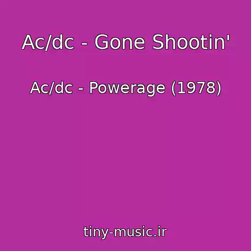 کاور آهنگ Ac/dc - Gone Shootin' از Ac/dc - Powerage (1978)