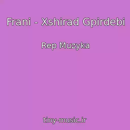 کاور آهنگ Frani - Xshirad Gpirdebi از Rep Muzyka