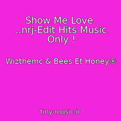 کاور آهنگ Show Me Love  ..nrj-Edit Hits Music Only ! از Wizthemc & Bees Et Honey®