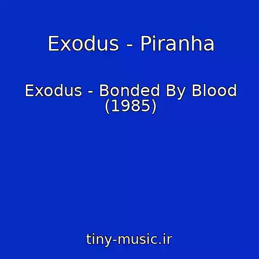 کاور آهنگ Exodus - Piranha از Exodus - Bonded By Blood (1985)