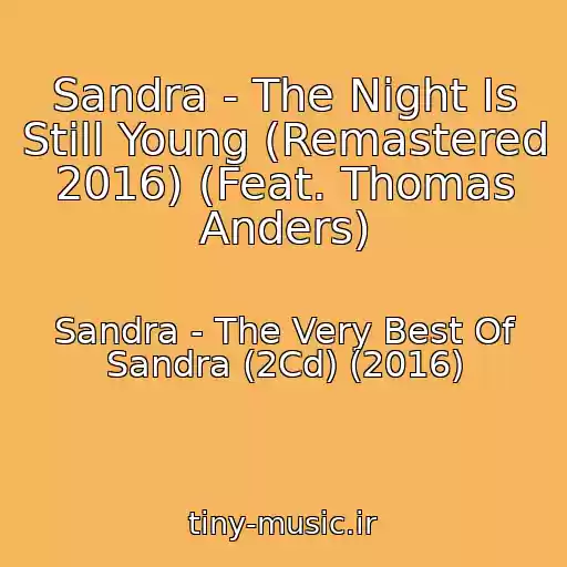 کاور آهنگ Sandra - The Night Is Still Young (Remastered 2016) (Feat. Thomas Anders) از Sandra - The Very Best Of Sandra (2Cd) (2016)