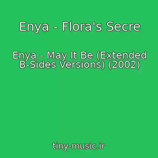 کاور آهنگ Enya - Flora's Secre از Enya - May It Be (Extended B-Sides Versions) (2002)